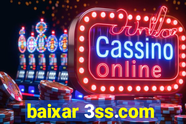 baixar 3ss.com